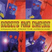 Robots And Empire : Crawling from the Wreckage
